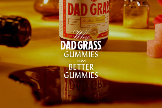 Dad Grass-Better Gummies-Blog