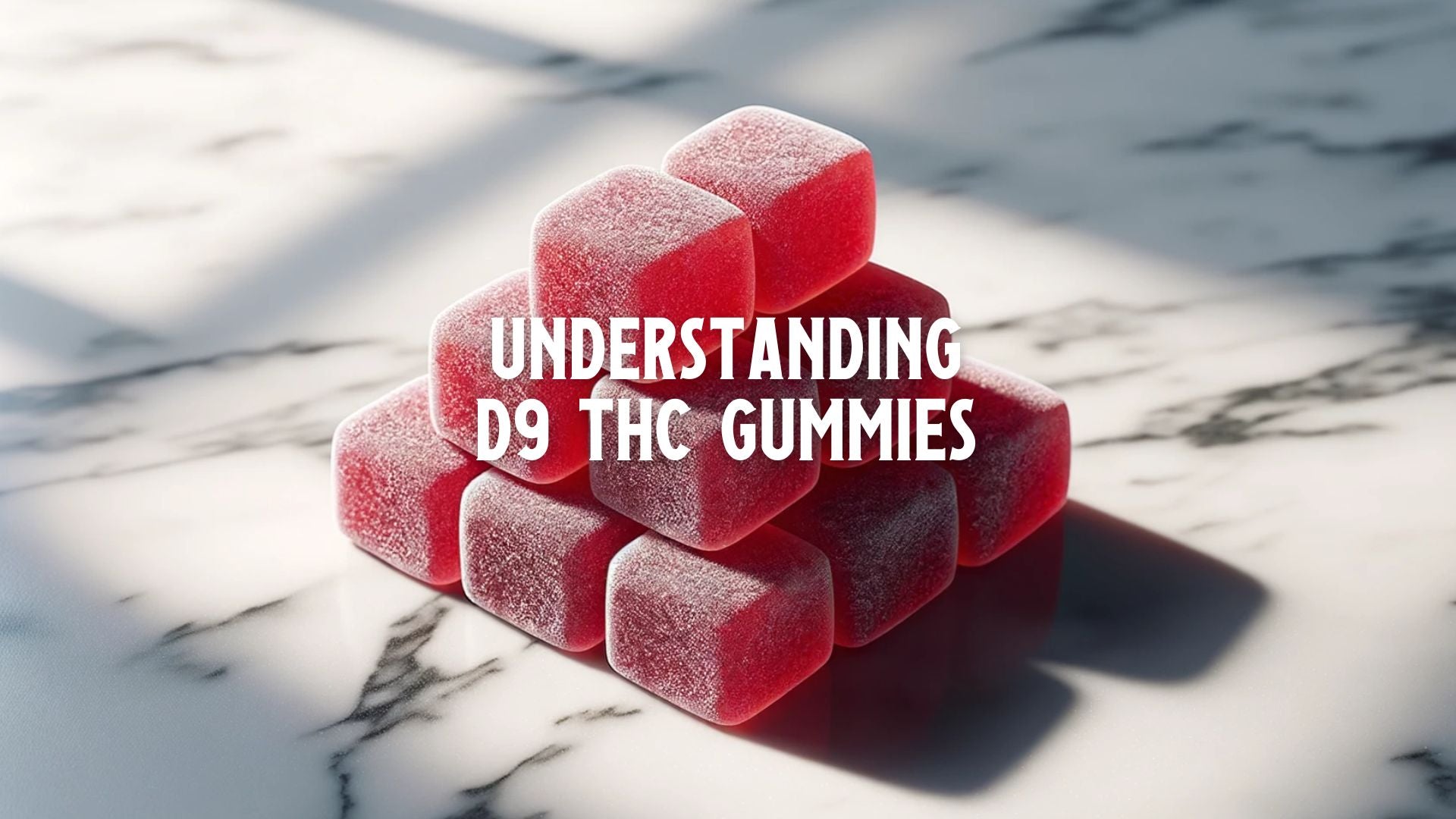 Understanding Edibles: Delta-9 THC Gummies