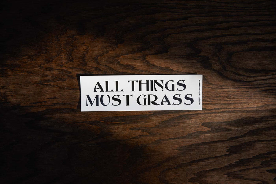 7” x 3” Dad Grass x George Harrison "All Things Must Grass"  Bumper Sticker.- Made To Last